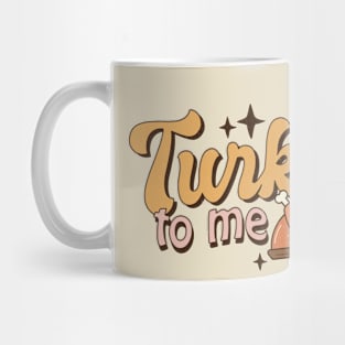 Talk Turkey To Me Mug